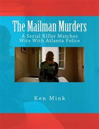 The Mailman Murders: A Serial Killer Matches Wits With Atlanta Police