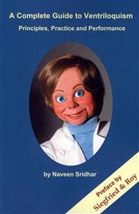A Complete Guide to Ventriloquism: Principles, Practice and Performance