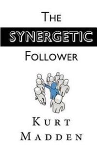 The Synergetic Follower: Changing Our World Without Being the Leader