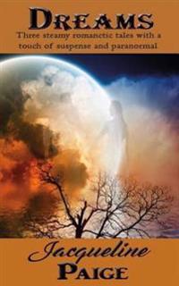 Dreams: The three part steamy Paranormal series all together