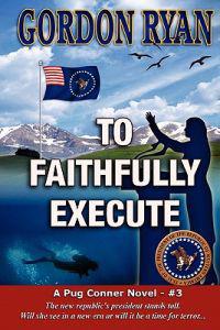To Faithfully Execute: A Pug Connor Novel - Book Three