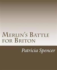 Merlin's Battle for Briton: based pn the history written by (Wm.) Wace, titled "Roman Le Brut"