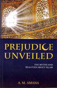Prejudice Unveiled: The Myths and Realities about Islam