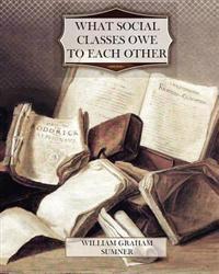 Kirjan kansi "What Social Classes Owe to Each Other"