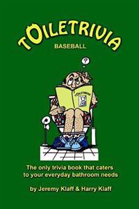 Toiletrivia - Baseball: The Only Trivia Book That Caters To Your Everyday Bathroom Needs