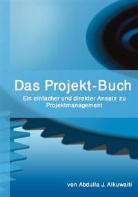 Das Projekt-Buch: Ein einfacher und direkter Ansatz zu Projektmanagement