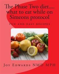 The Phase two diet .... what to eat while on Simeons protocol: Losing weight with tasty meals