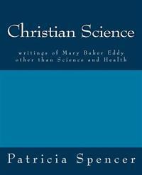 Christian Science: writings of Mary Baker Eddy other than Science and Health