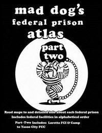 Mad Dog's Federal Prison Atlas Part Two
