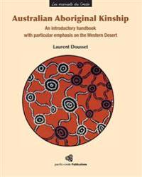 Australian Aboriginal Kinship: An introductory handbook with particular emphasis on the Western Desert