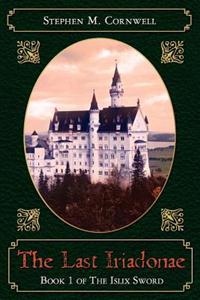 The Last Iriadonae: Book 1 of The Islix Sword