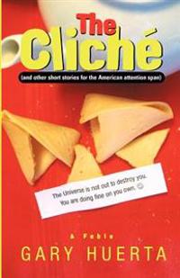 The Cliche (and other short stories for the American attention span): 2011 Redux Edition