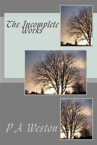 The Incomplete Works