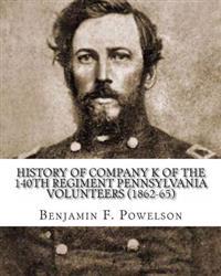 History of Company K of the 140th Regiment Pennsylvania Volunteers (1862-65)
