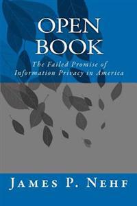 Open Book: The Failed Promise of Information Privacy in America