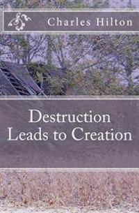 Destruction Leads to Creation