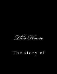 This House: The story of