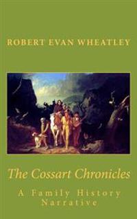 The Cossart Chronicles: A Family History Narrative