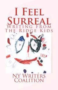 I Feel Surreal: Writing From The Ridge Kids