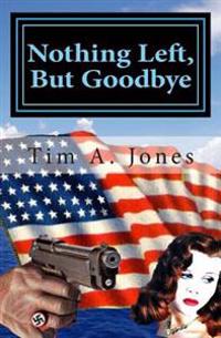 Nothing Left but Goodbye
