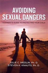 Avoiding Sexual Dangers: A Parent's Guide to Protecting Your Child