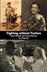 Fighting without Fanfare: Honest Thoughts about Human Dilemmas