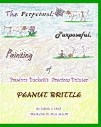 The Perpetual, Purposeful, Pointing of Pandora Puckett's Pointer, Peanut Brittle: Pandora Puckett