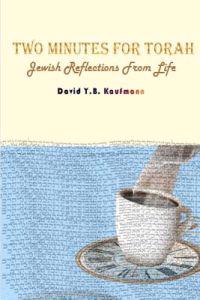 Two Minutes For Torah: Jewish Reflections From Life