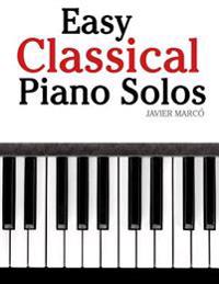 Easy Classical Piano Solos: Featuring Music of Bach, Mozart, Beethoven, Brahms and Others.