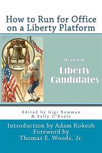 How to Run for Office on a Liberty Platform: presented by Liberty-Candidates.org