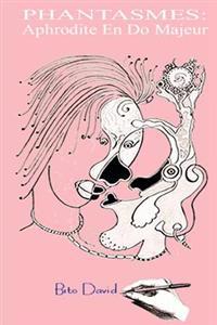 Phantasmes: Aphrodite En Do Majeur