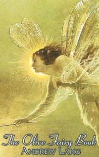 The Olive Fairy Book, Edited by Andrew Lang, Fiction, Fairy Tales, Folk Tales, Legends & Mythology