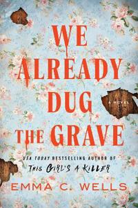 We Already Dug the Grave