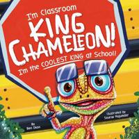 I'm Classroom King Chameleon! I'm the Coolest King at School!