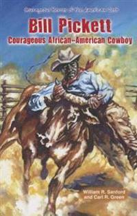 Bill Pickett: Courageous African-American Cowboy