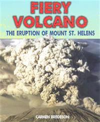 Fiery Volcano: The Eruption of Mount St. Helens