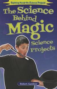 The Science Behind Magic Science Projects