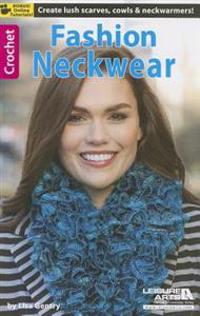 Crochet Fashion Neckwear: Create Lush Scarves, Cowls, & Neckwarmers! Bonus Online Tutorial!