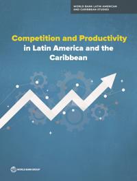 Competition and Productivity Growth in Latin America and the Caribbean