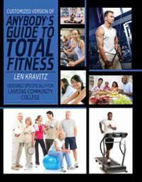 Customized Version of Anybody's Guide to Total Fitness Created Specifically for Lansing Community College