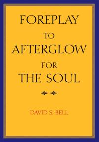 Foreplay to Afterglow for the Soul