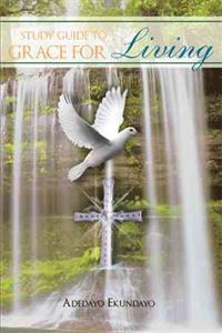 A Study Guide to Grace for Living
