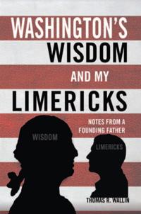 Washington's Wisdom and My Limericks