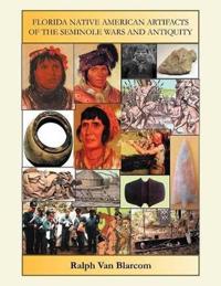Florida Native American Artifacts of the Seminole Wars and Antiquity
