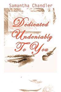Dedicated Undeniably to You