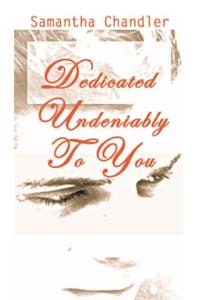 Dedicated Undeniably to You