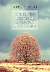 Bokomslag för "Children Are to Be Seen and Not Heard"