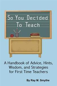 Bokomslag for "So You Decided To Teach"