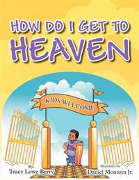 How Do I Get to Heaven