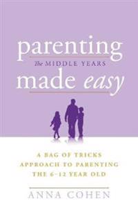 Parenting Made Easy - The Middle Years